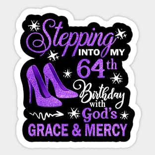 Stepping Into My 64th Birthday With God's Grace & Mercy Bday Sticker